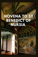 NOVENA TO ST BENEDICT OF NURSIA: The novena prayers,legacy and life of St Benedict of Nursia B0C9K6MBKB Book Cover