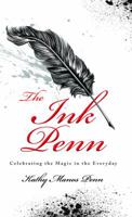 The Ink Penn: Celebrating the Magic in the Everyday 1610053443 Book Cover