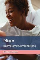 Mixer: Baby Name Combinations 1717964966 Book Cover