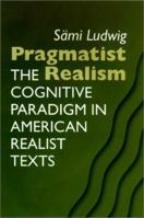 Pragmatist Realism: The Cognitive Paradigm in American Realist Texts 0299176649 Book Cover