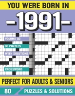 You Were Born In 1991: Crossword Puzzles For Adults: Crossword Puzzle Book for Adults Seniors and all Puzzle Book Fans B094TJK9F4 Book Cover