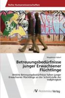 Betreuungsbedürfnisse junger Erwachsener Flüchtlinge 3639460146 Book Cover