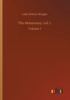 The Missionary: An Indian Tale; Vol. I 1535092572 Book Cover