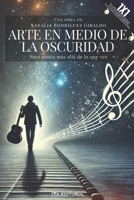 Arte en medio de la oscuridad (Spanish Edition) B0DQJDQNBK Book Cover