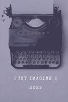 Just Imagine 2 B0FV2FQ8GD Book Cover