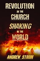 Revolution in the Church - Shaking in the World 098318660X Book Cover