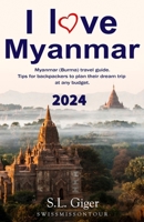 I love Myanmar: Budget Myanmar Travel Guide. Tips for Backpackers. Don’t get lonely or lost! 1729377297 Book Cover