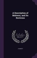 A Description of Malvern, and Its Environs 1357638760 Book Cover