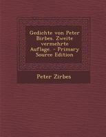 Gedichte von Peter Birbes. Zweite vermehrte Auflage. 1016531559 Book Cover