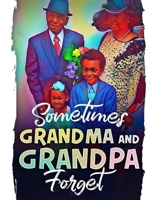 Sometimes Grandma and Grandpa Forget 1735348791 Book Cover