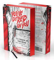 You've Got Red on You: How Shaun of the Dead Was Brought to Life 1948221152 Book Cover