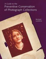 A Guide to the Preventive Conservation of Photograph Collections 0892367016 Book Cover