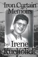 Iron Curtain Memoirs 0615894925 Book Cover