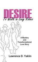 Desire to Walk in Long Robes: A Mystery and Transformational Love Story 0578725983 Book Cover