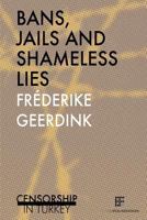 Bans, jails and shameless lies: Censorship in Turkey 9082364182 Book Cover
