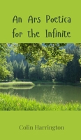 An Ars Poetica for the Infinite 3690800730 Book Cover