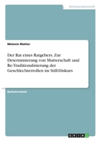 Der Rat eines Ratgebers. Zur Determinierung von Mutterschaft und Re-Traditionalisierung der Geschlechterrollen im Still-Diskurs 3346353486 Book Cover