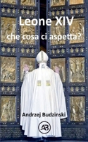 Leone XIV Che cosa ci aspetta? (Italian Edition) B0FLJ3DC2V Book Cover