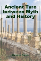 Ancient Tyre Between Myth and History 1628378298 Book Cover