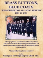 Brass Buttons, Blue Coats: "Remembering All Who Served" 1871-1971 1644261553 Book Cover