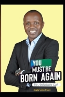 You Must Be Born Again: The Authoritative Call 1095584723 Book Cover