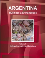 Argentina Business Law Handbook Volume 1 Strategic Information and Basic Laws 1514500108 Book Cover