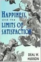 Happiness and the Limits of Satisfaction 0847681408 Book Cover