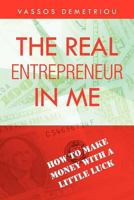 The Real Entrepreneur in Me: how to make money with a little luck 1465354468 Book Cover
