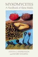 Myxomycetes: A Handbook of Slime Molds 0881924393 Book Cover