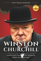 Winston Churchill: Inspirierende Geschichten für Neugierige Kinder und Junge Leser (Biografie) B0FSYCX74C Book Cover