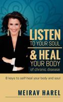 Listen to Your Soul and Heal Your Body of Chronic Disease 1976175453 Book Cover