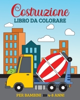 Costruzione Libro da Colorare per Bambini dai 4 agli 8 Anni: 49 Veicoli da Costruzione Semplici e Grandi, Camion, Scavatrici, Dumper e Gru B0CTMZV4CN Book Cover