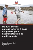 Manuel sur les nanostructures à base d'alginate pour l'administration de médicaments 6209129145 Book Cover