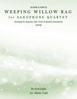 Weeping Willow Rag for Saxophone Quartet (SATB): Score & Parts (14 Original Saxophone Quartets 1530766818 Book Cover