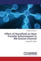 Effect of Nanofluid on Heat Transfer Enhancement in Rib-Groove Channel: Using CFD- Fluent 365981640X Book Cover