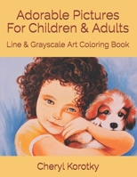 Adorable Pictures For Children & Adults: Line & Grayscale Art Coloring Book 1689462426 Book Cover