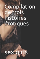 Compilation de Trois Histoires ?rotiques 1694450465 Book Cover