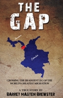The Gap: Crossing the Deadliest Leg of the World's Greatest Migration 0578360071 Book Cover