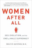 Women After All: Sex, Evolution, and the End of Male Supremacy 0393239969 Book Cover