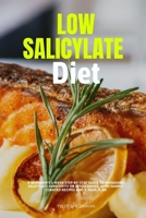 Low Salicylate Diet: A Beginner's 2-Week Step-by-Step Guide to Managing Salicylate Sensitivity or Intolerance, With Sample Curated Recipes and a Meal Plan B09SXWWNWW Book Cover