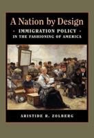 A Nation by Design: Immigration Policy in the Fashioning of America (Russell Sage Foundation Books)