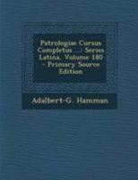 Patrologiae Cursus Completus ...: Series Latina, Volume 180 - Primary Source Edition 1295094568 Book Cover