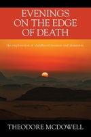 Evenings on the Edge of Death: An exploration of childhood traumas and dementia 1977270638 Book Cover
