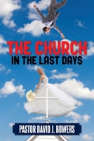 The Church in the Last Days 1644921529 Book Cover