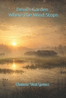 Devil's Garden: Where the wind stops. B0H2LMZZMD Book Cover
