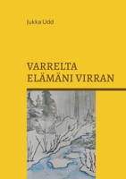 Varrelta elämäni virran (Finnish Edition) 9528088201 Book Cover