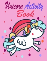 unicorn activity Coloring book for kids ages 4-8: Fun book and activity pages for 4-8 year old kids Featuring Happy Smiling Unicorn For home or travel B0948LNVNQ Book Cover