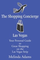 The Shopping Concierge Las Vegas: Your Personal Guide to Great Shopping on the Las Vegas Strip 0595239757 Book Cover