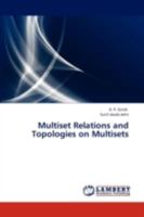 Multiset Relations and Topologies on Multisets 3844313508 Book Cover