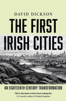 The First Irish Cities: An Eighteenth-Century Transformation 0300266162 Book Cover